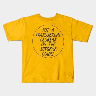 Put A Transsexual Lesbian On The Supreme Court (Coagula Button) Kids T-Shirt